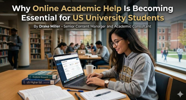 Why Online Academic Help Is Becoming Essential for US University Students